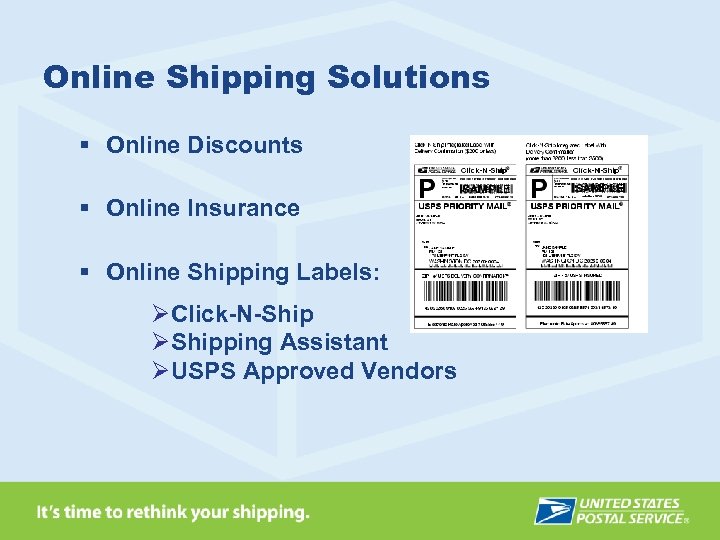 Online Shipping Solutions § Online Discounts § Online Insurance § Online Shipping Labels: ØClick-N-Ship