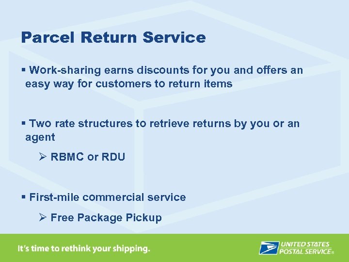 Parcel Return Service § Work-sharing earns discounts for you and offers an easy way