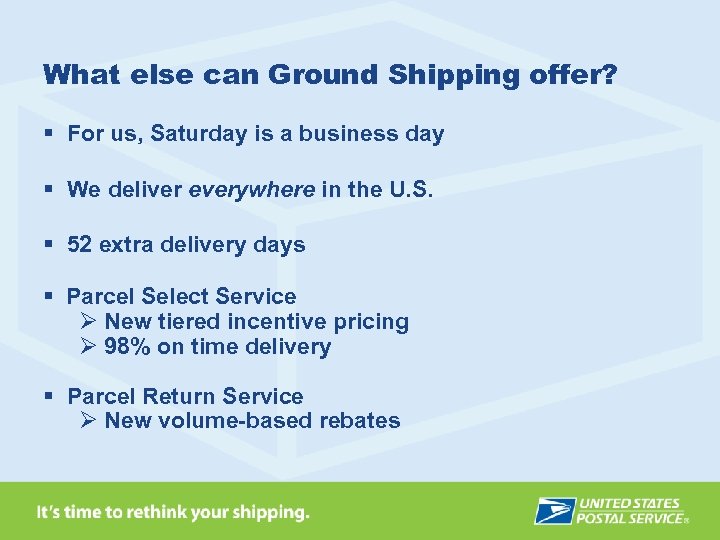 What else can Ground Shipping offer? § For us, Saturday is a business day