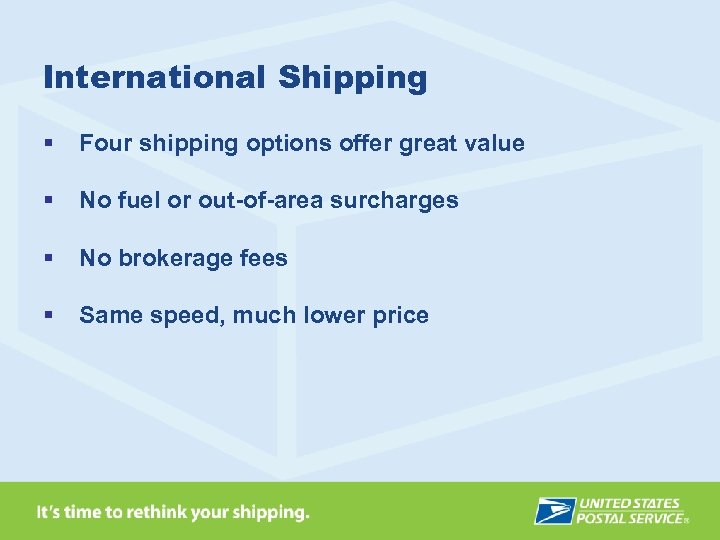 International Shipping § Four shipping options offer great value § No fuel or out-of-area