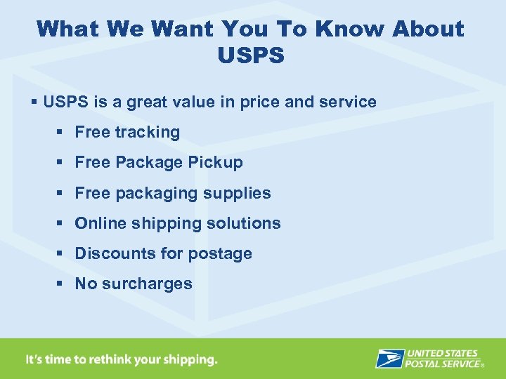 What We Want You To Know About USPS § USPS is a great value