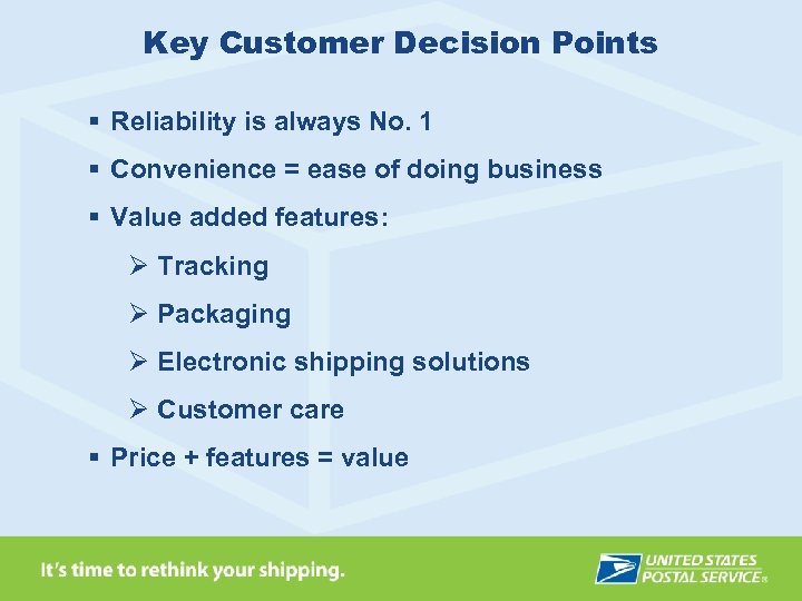 Key Customer Decision Points § Reliability is always No. 1 § Convenience = ease