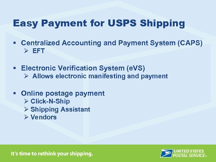 Easy Payment for USPS Shipping § Centralized Accounting and Payment System (CAPS) Ø EFT