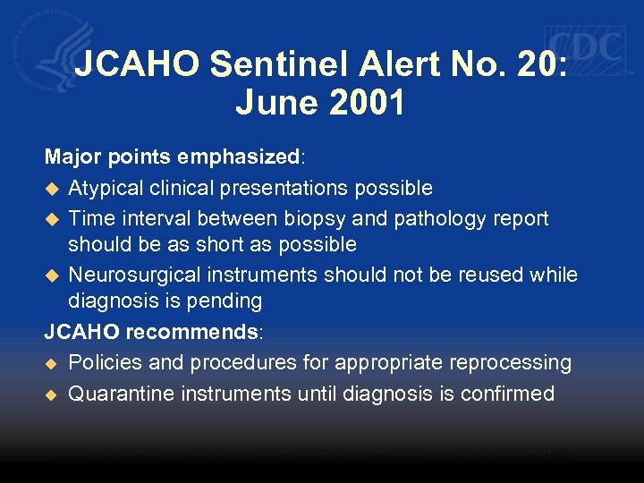 JCAHO Sentinel Alert No. 20: June 2001 Major points emphasized: u Atypical clinical presentations