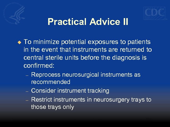 Practical Advice II u To minimize potential exposures to patients in the event that
