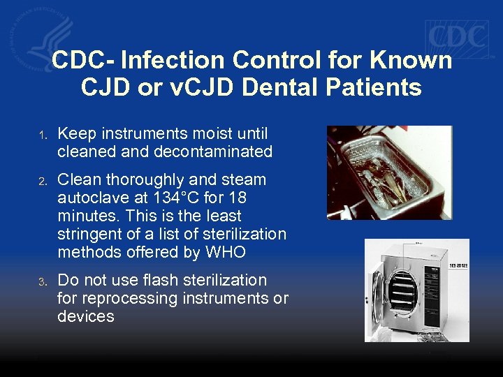 CDC- Infection Control for Known CJD or v. CJD Dental Patients 1. Keep instruments