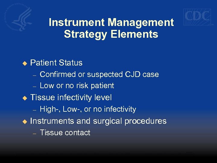 Instrument Management Strategy Elements u Patient Status – – u Tissue infectivity level –