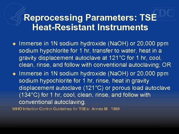 Reprocessing Parameters: TSE Heat-Resistant Instruments u u Immerse in 1 N sodium hydroxide (Na.