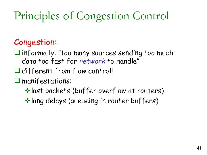 Principles of Congestion Control Congestion: q informally: “too many sources sending too much data