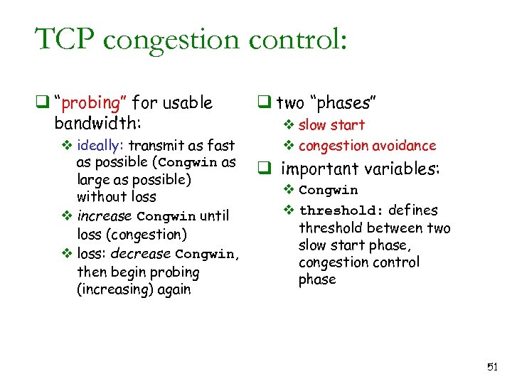 TCP congestion control: q “probing” for usable bandwidth: v ideally: transmit as fast as