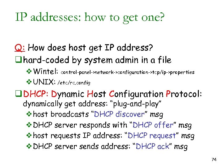 IP addresses: how to get one? Q: How does host get IP address? q