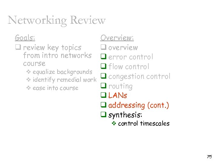 Networking Review Goals: q review key topics from intro networks course Overview: q overview