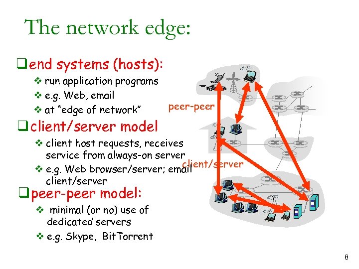 The network edge: q end systems (hosts): v run application programs v e. g.