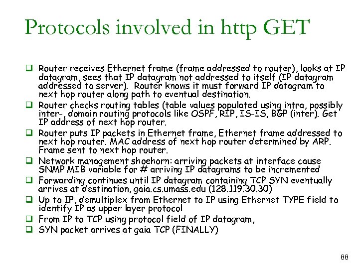 Protocols involved in http GET q Router receives Ethernet frame (frame addressed to router),