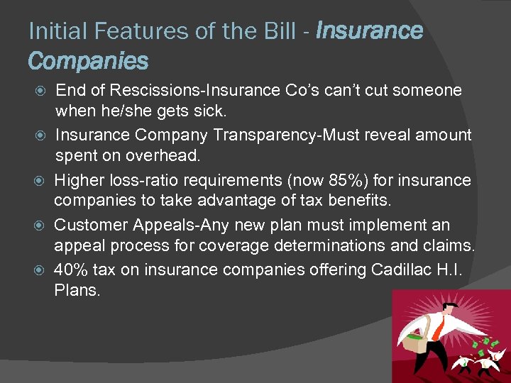 Initial Features of the Bill - Insurance Companies End of Rescissions-Insurance Co’s can’t cut