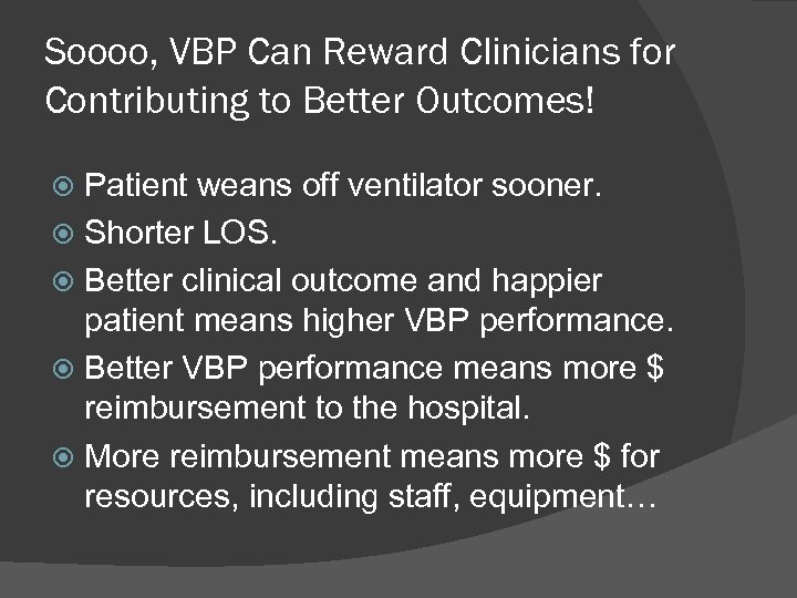 Soooo, VBP Can Reward Clinicians for Contributing to Better Outcomes! Patient weans off ventilator