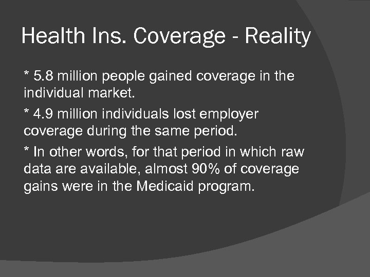 Health Ins. Coverage - Reality * 5. 8 million people gained coverage in the
