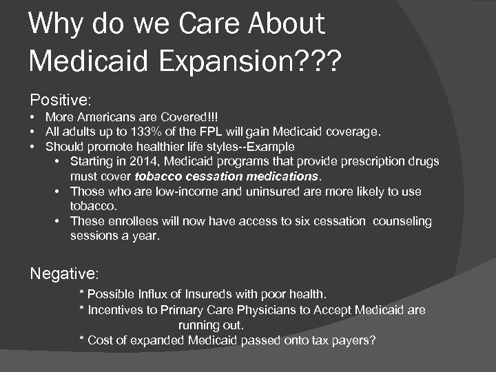 Why do we Care About Medicaid Expansion? ? ? Positive: • More Americans are