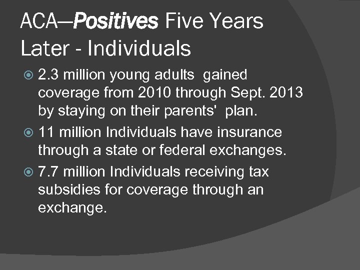 ACA—Positives Five Years Later - Individuals 2. 3 million young adults gained coverage from