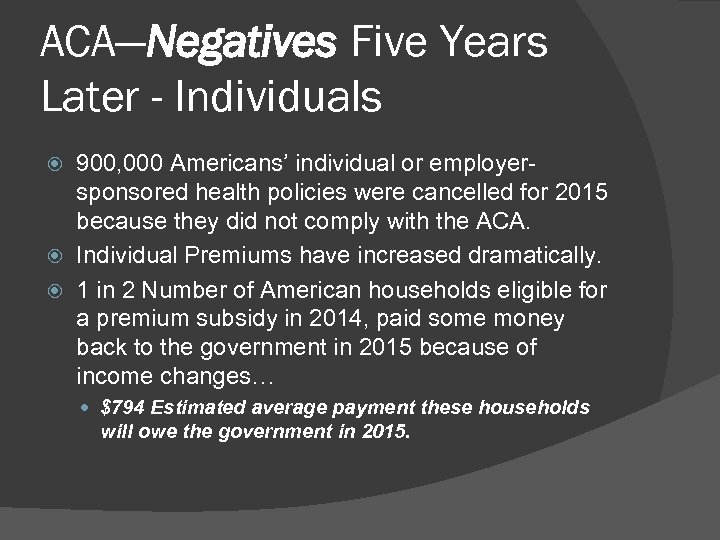 ACA—Negatives Five Years Later - Individuals 900, 000 Americans’ individual or employersponsored health policies