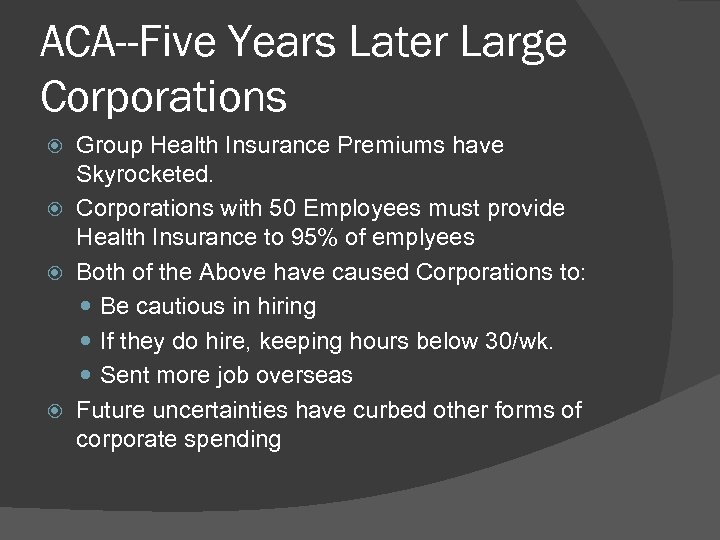 ACA--Five Years Later Large Corporations Group Health Insurance Premiums have Skyrocketed. Corporations with 50