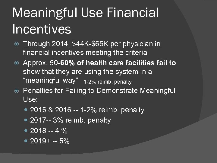 Meaningful Use Financial Incentives Through 2014, $44 K-$66 K per physician in financial incentives