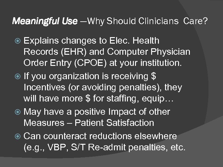 Meaningful Use —Why Should Clinicians Care? Explains changes to Elec. Health Records (EHR) and