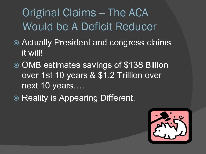 Original Claims -- The ACA Would be A Deficit Reducer Actually President and congress