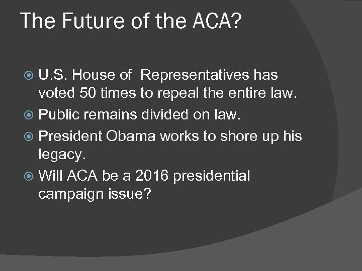 The Future of the ACA? U. S. House of Representatives has voted 50 times