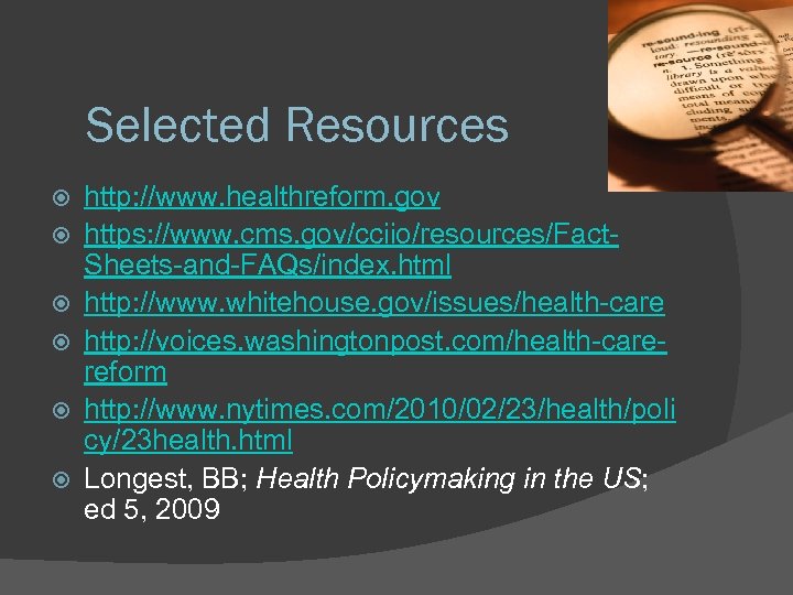 Selected Resources http: //www. healthreform. gov https: //www. cms. gov/cciio/resources/Fact. Sheets-and-FAQs/index. html http: //www.