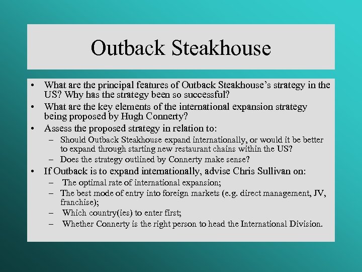 Outback Steakhouse • What are the principal features of Outback Steakhouse’s strategy in the
