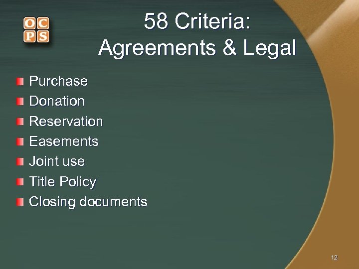 58 Criteria: Agreements & Legal Purchase Donation Reservation Easements Joint use Title Policy Closing