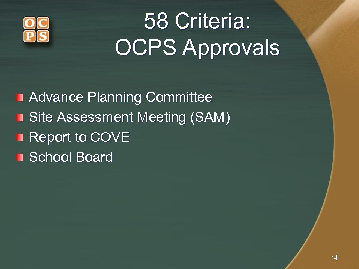 58 Criteria: OCPS Approvals Advance Planning Committee Site Assessment Meeting (SAM) Report to COVE