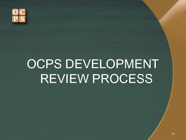 OCPS DEVELOPMENT REVIEW PROCESS 15 