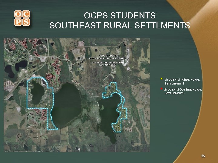 OCPS STUDENTS SOUTHEAST RURAL SETTLMENTS § STUDENTS INSIDE RURAL SETTLEMENTS § STUDENTS OUTSIDE RURAL