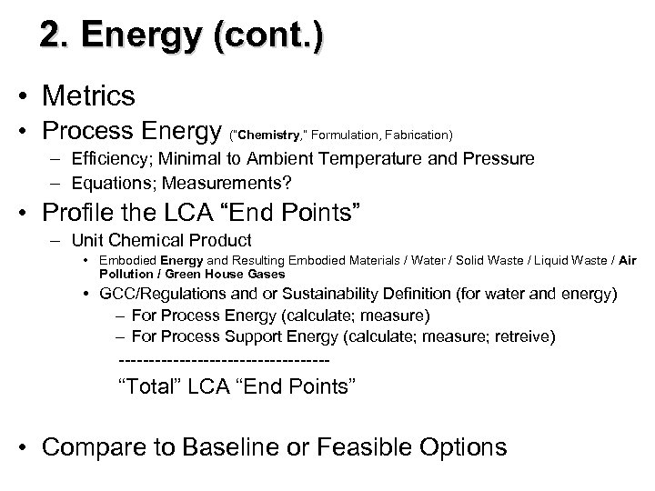 2. Energy (cont. ) • Metrics • Process Energy (“Chemistry, ” Formulation, Fabrication) –