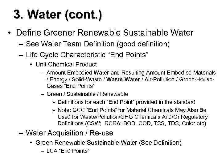 3. Water (cont. ) • Define Greener Renewable Sustainable Water – See Water Team