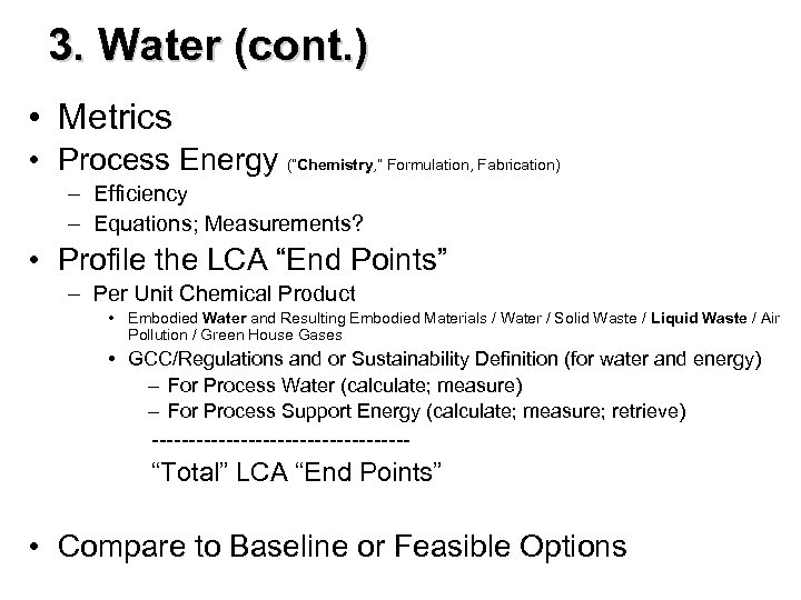 3. Water (cont. ) • Metrics • Process Energy (“Chemistry, ” Formulation, Fabrication) –