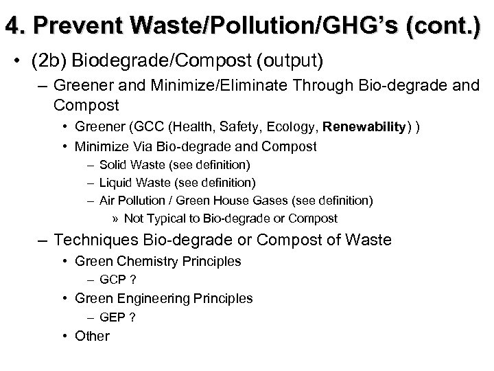 4. Prevent Waste/Pollution/GHG’s (cont. ) • (2 b) Biodegrade/Compost (output) – Greener and Minimize/Eliminate