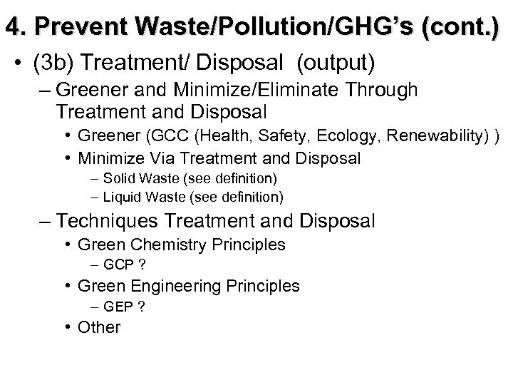 4. Prevent Waste/Pollution/GHG’s (cont. ) • (3 b) Treatment/ Disposal (output) – Greener and