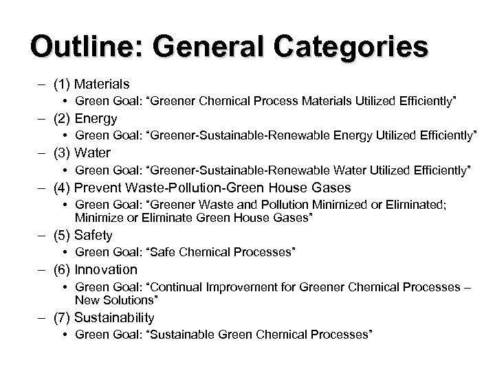 Outline: General Categories – (1) Materials • Green Goal: “Greener Chemical Process Materials Utilized