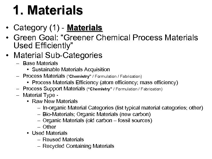 1. Materials • Category (1) - Materials • Green Goal: “Greener Chemical Process Materials