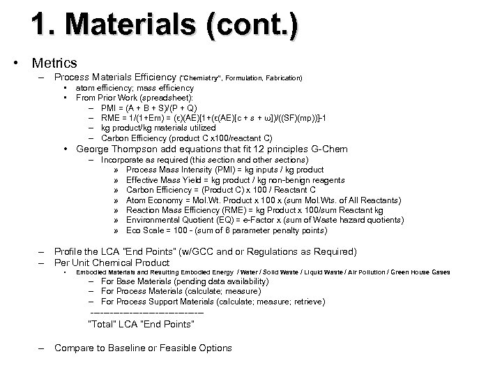 1. Materials (cont. ) • Metrics – Process Materials Efficiency (“Chemistry”, Formulation, Fabrication) •