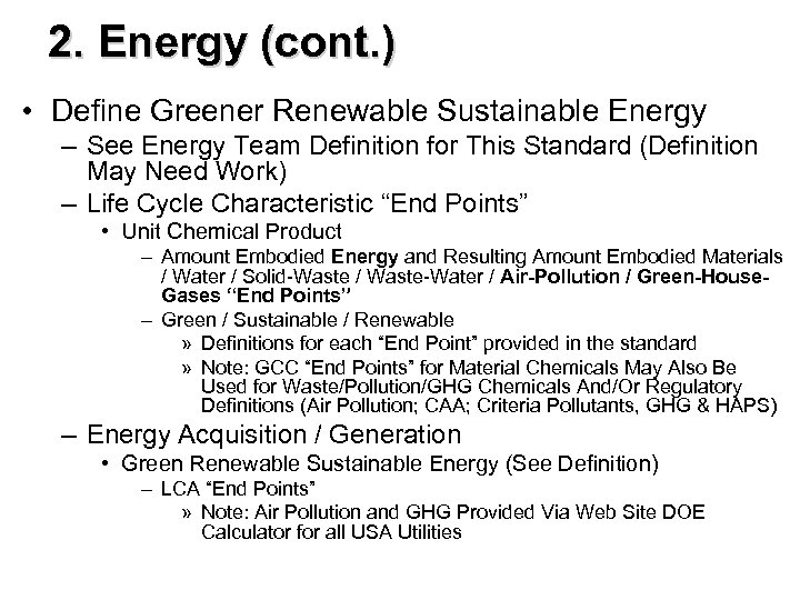 2. Energy (cont. ) • Define Greener Renewable Sustainable Energy – See Energy Team
