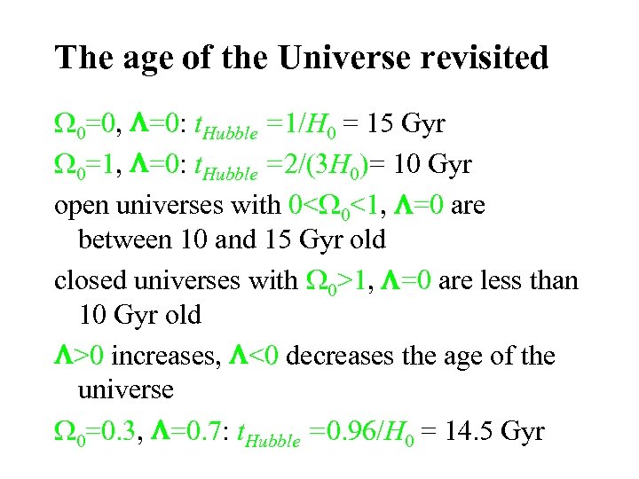 The age of the Universe revisited 0=0, =0: t. Hubble =1/H 0 = 15