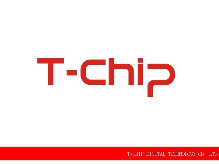 T-CHIP DIGITAL TECHNOLOGY CD. , LTD 