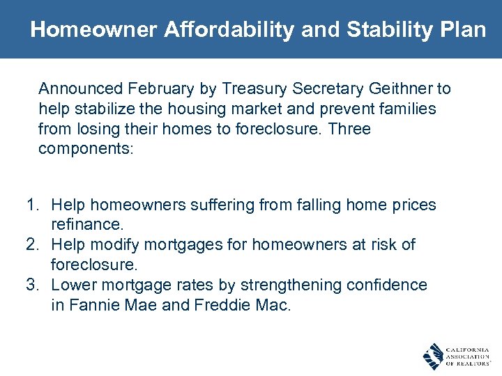 Homeowner Affordability and Stability Plan Announced February by Treasury Secretary Geithner to help stabilize