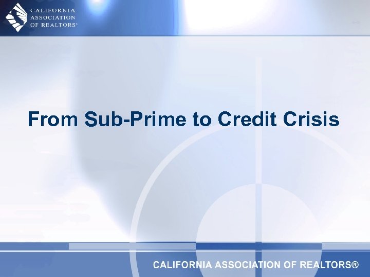 From Sub-Prime to Credit Crisis 