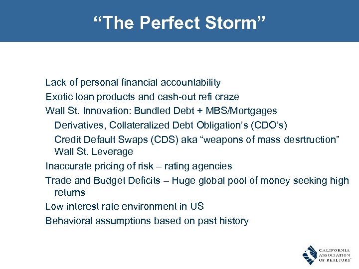 “The Perfect Storm” Lack of personal financial accountability Exotic loan products and cash-out refi