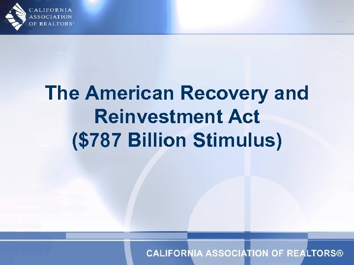 The American Recovery and Reinvestment Act ($787 Billion Stimulus) 